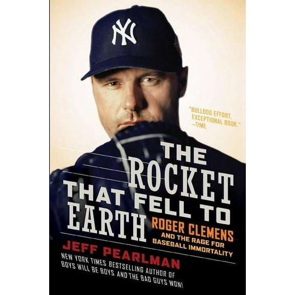 The Rocket That Fell to Earth: Roger Clemens and the Rage for Baseball Immortality, (Paperback)