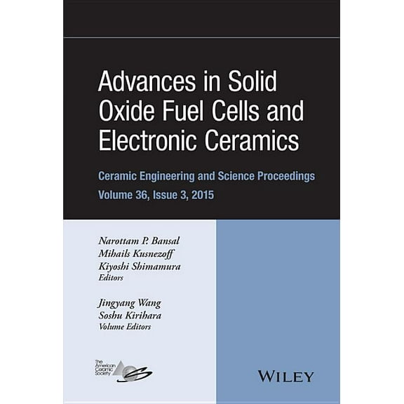 Ceramic Engineering and Science Proceedings: Advances in Solid Oxide Fuel Cells and Electronic Ceramics, Volume 36, Issue 3 (Hardcover)