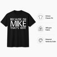 thumbnail image 6 of Because I'm Mike That's Why Graphic T-Shirt, Funny Name Humor Unisex Tee, 6 of 9
