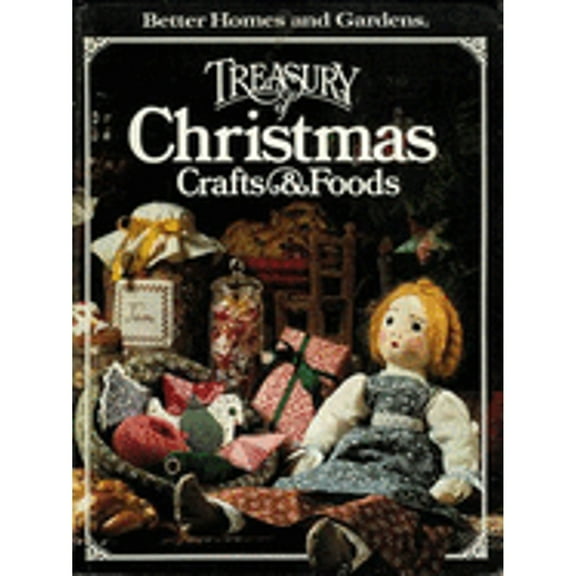Pre-Owned Better Homes and Gardens Treasury of Christmas Crafts & Foods (Hardcover) 0696000253 9780696000256