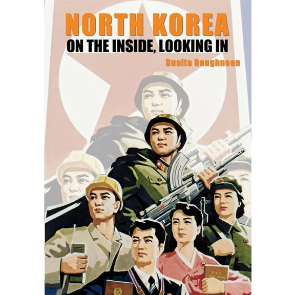 History North Korea: On the Inside, Looking In, (Paperback)