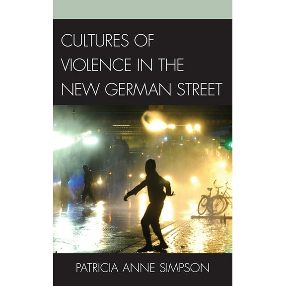 Cultures of Violence in the New German Street, (Hardcover)