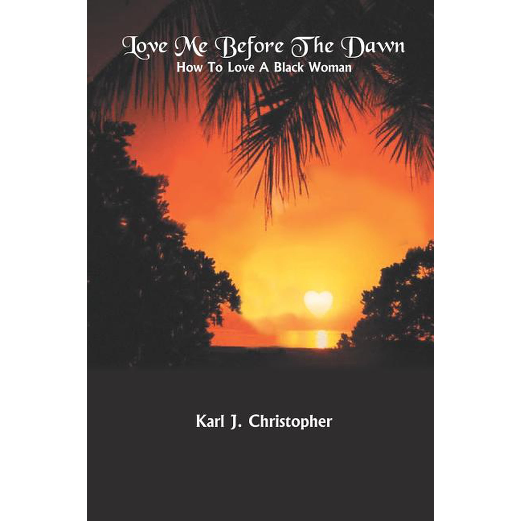 Love Me Before the Dawn: How to Love a Black Woman (Paperback)
