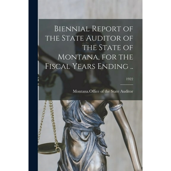 Biennial Report of the State Auditor of the State of Montana, for the Fiscal Years Ending ..; 1922 (Paperback)
