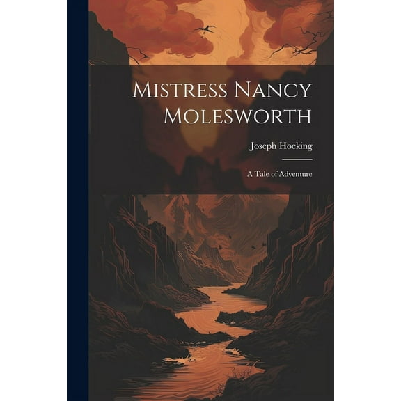Mistress Nancy Molesworth; A Tale of Adventure (Paperback)