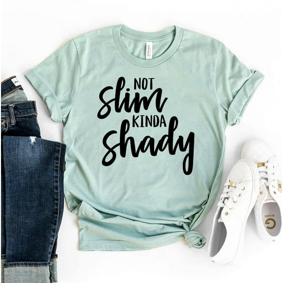 Not Slim Kinda Shady T-shirt Christmas Shirt New Mom Gift Life Tee Sarcastic Top Trendy Year Women's Funny Shirts For Women Fun Womens