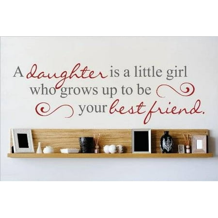 Custom Wall Decal Vinyl Sticker : A daughter is a little girl who grows up to be your best friend. Quote Home Living Room Bedroom Decor