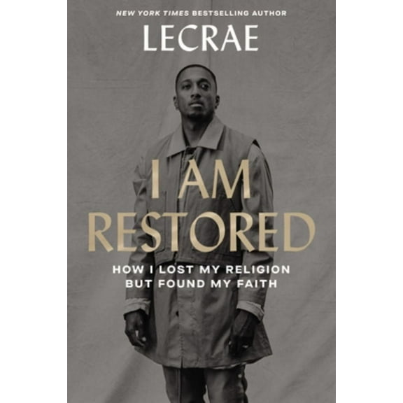 Lecrae Moore: How I Lost My Religion but Found My Faith (Hardcover)