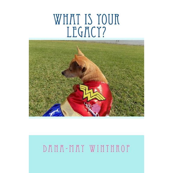 What is your legacy?