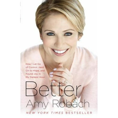 Better: How I Let Go of Control, Held on to Hope, and Found Joy in My Darkest Hour