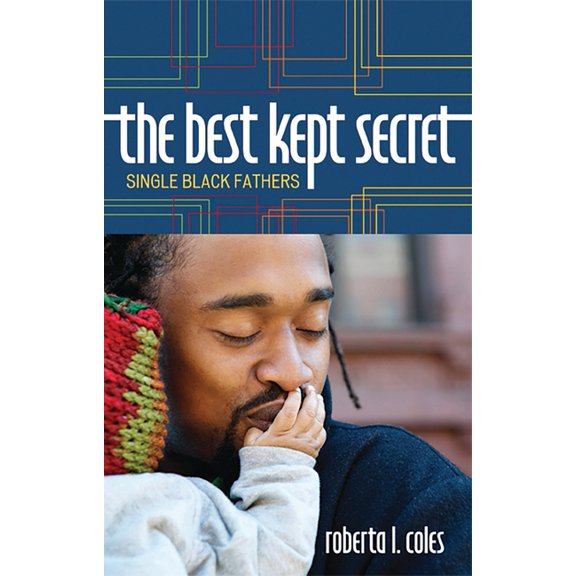 The Best Kept Secret: Single Black Fathers, (Paperback)