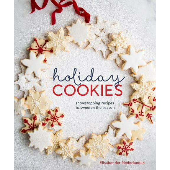 Holiday Cookies: Showstopping Recipes to Sweeten the Season [A Baking Book], (Hardcover)