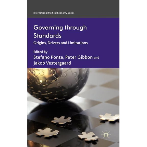 International Political Economy Governing Through Standards: Origins, Drivers and Limitations, (Hardcover)