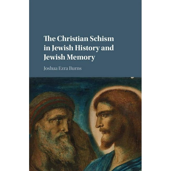 The Christian Schism in Jewish History and Jewish Memory, (Hardcover)