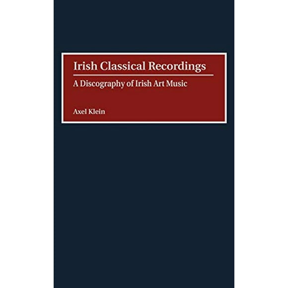 Enregistrements Classiques Irlandais : une Discographie de la Musique Irlandaise (Discographies : Association pour Collections de Sons Enregistrés Référence Discographique)