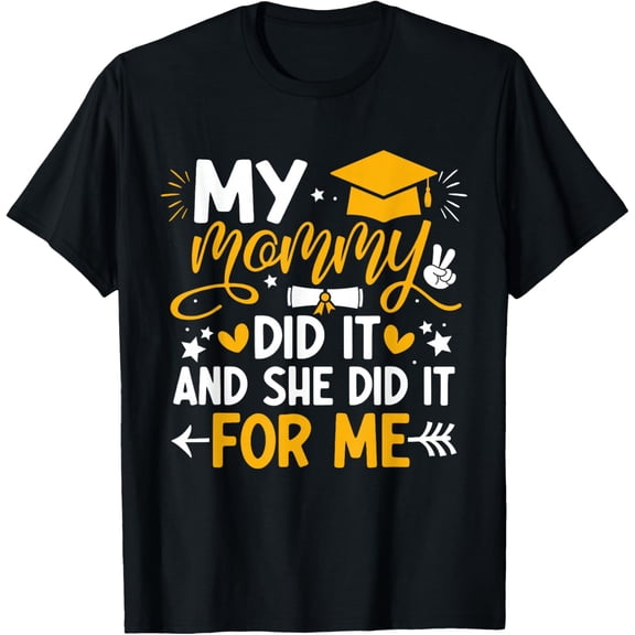 My Mommy Did It Graduation Graduated Mom Proud ren Kids Boys Girls T-shirt