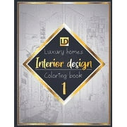 Home Decor: Interior design coloring book, Luxury homes 1: Modern decorated home designs and stylish room decorating inspiration for relaxation and unwind (Unique gift idea) (Series #1) (Paperback)
