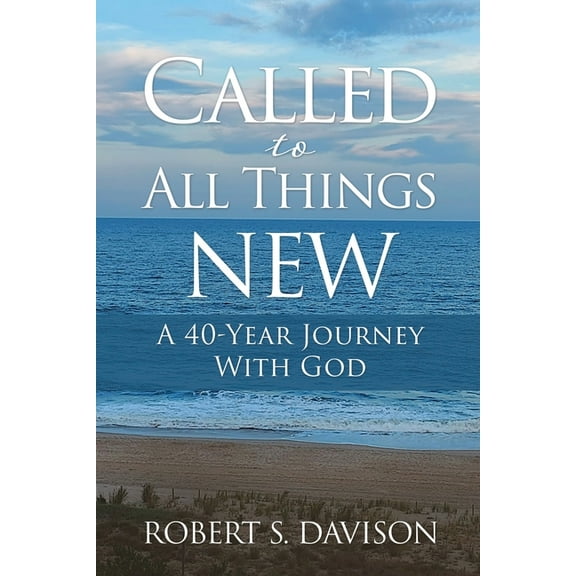 Called to All Things New: A 40-Year Journey With God, (Paperback)