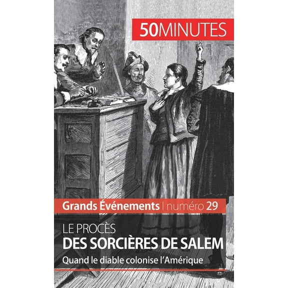 Le procès des sorcières de Salem: Quand le diable colonise l'Amérique, (Paperback)