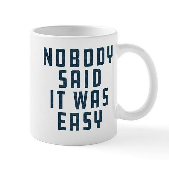 CafePress - Nobody Said It Was Easy Pattern - 11 oz Ceramic Mug - Novelty Coffee Tea Cup