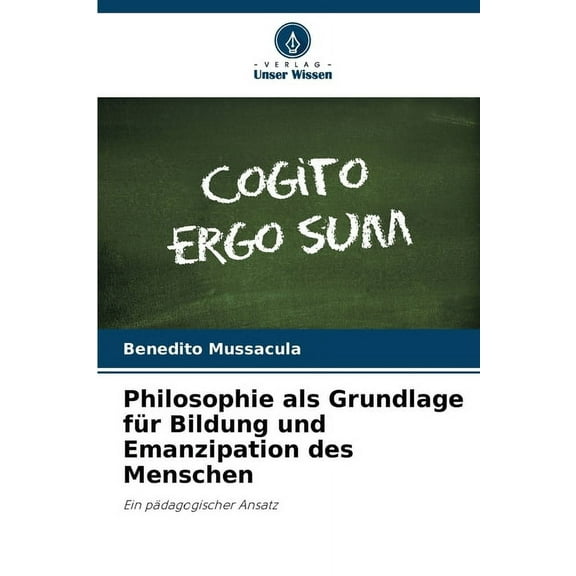 Philosophie als Grundlage für Bildung und Emanzipation des Menschen, (Paperback)