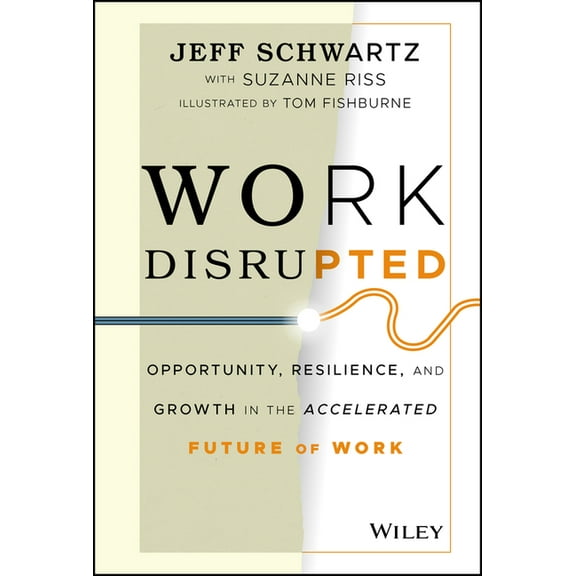 Work Disrupted: Opportunity, Resilience, and Growth in the Accelerated Future of Work, (Hardcover)