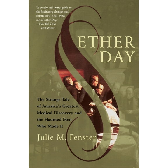 Ether Day: The Strange Tale of America's Greatest Medical Discovery and the Haunted Men Who Made It, (Paperback)