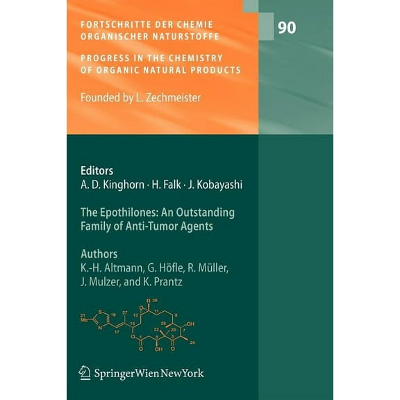 Fortschritte Der Chemie Organischer Natu The Epothilones: An Outstanding Family of Anti-Tumor Agents: From Soil to the Clinic, Book 90, (Paperback)