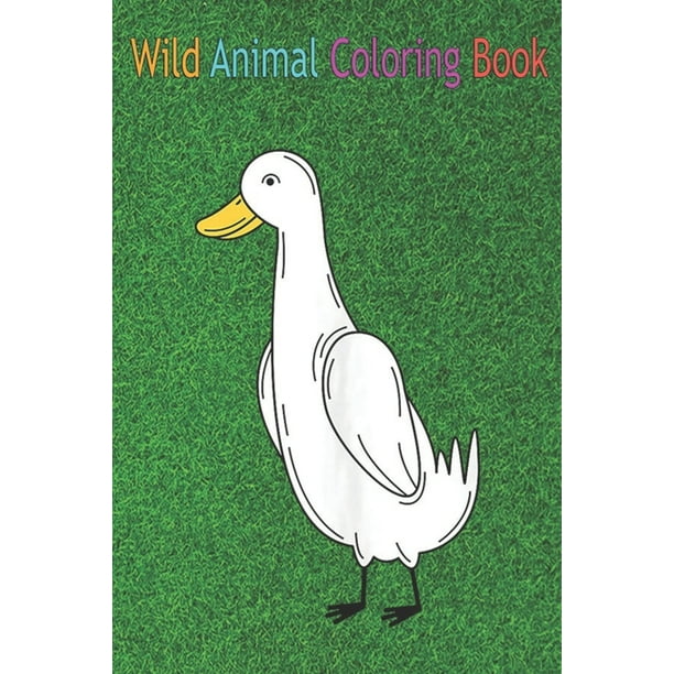Download Wild Animal Coloring Book Funny White Duck Farmer Whisperer Duckling Fowl Bird An Coloring Book Featuring Beautiful Forest Animals Birds Plants And Wildlife For Stress Relief And Relaxation Paperback