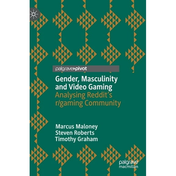 Gender, Masculinity and Video Gaming: Analysing Reddit's R/Gaming Community, (Hardcover)