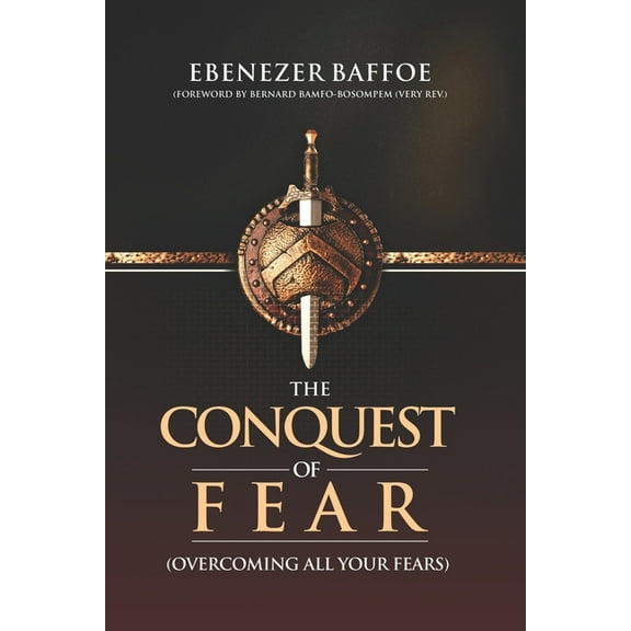 The Conquest of Fear : Overcoming All Your Fears (Paperback)
