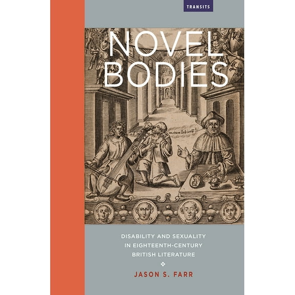 Transits: Literature, Thought & Culture, 1650-1850: Novel Bodies : Disability and Sexuality in Eighteenth-Century British Literature (Hardcover)