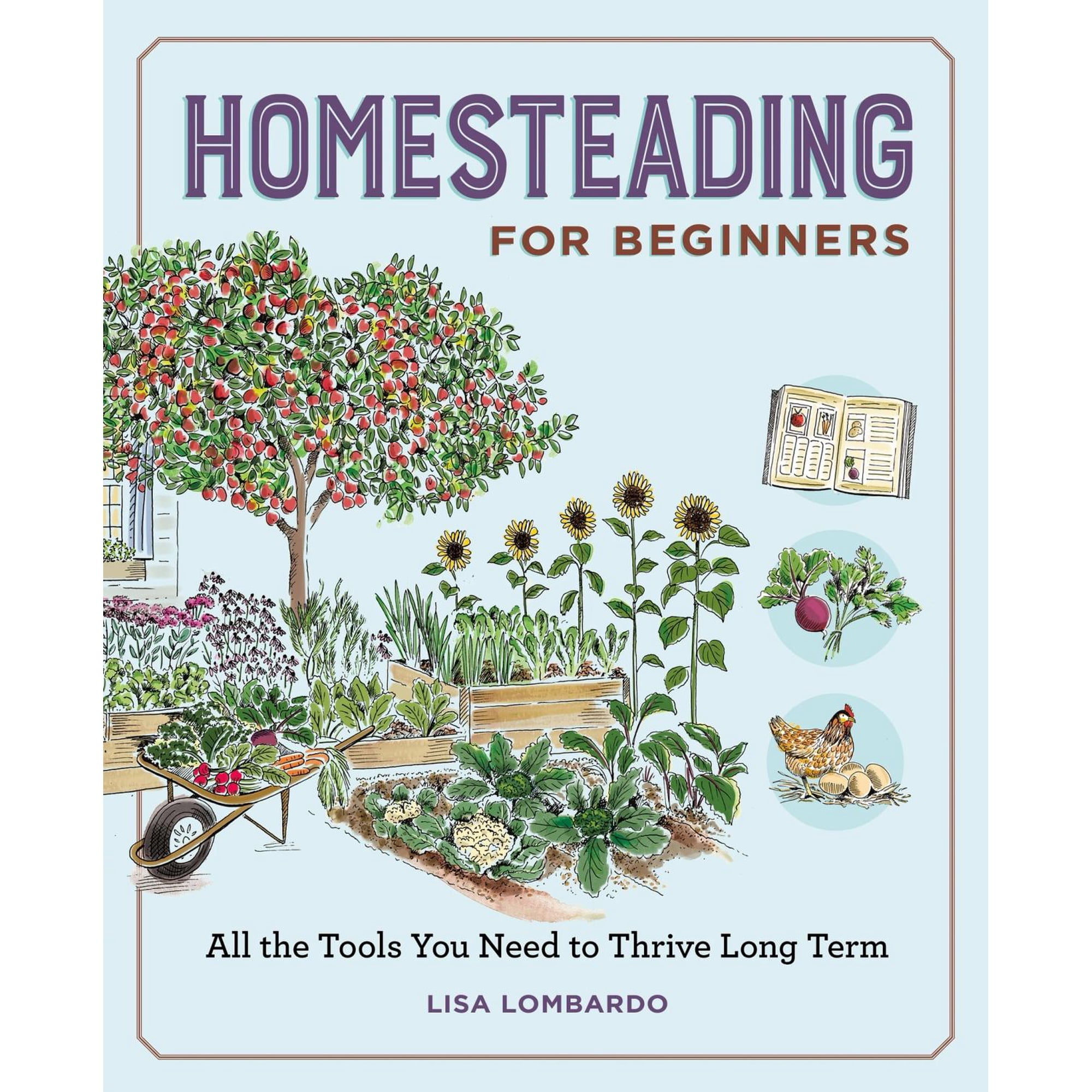 Homesteading for Beginners: All the Tools You Need to Thrive Long Term (Paperback)