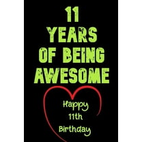 11 Years Of Being Awesome Happy 11th Birthday: 11 Years Old Gift for Boys & Girls, (Paperback)