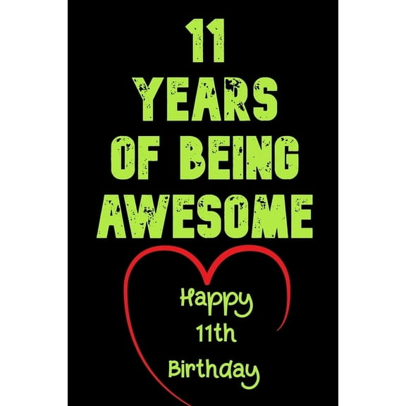 11 Years Of Being Awesome Happy 11th Birthday: 11 Years Old Gift for Boys & Girls, (Paperback)