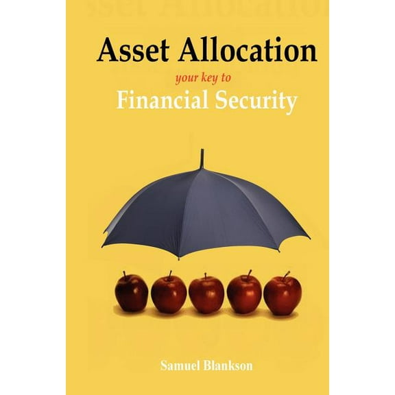 Asset Allocation: The Key to Financial Success (Paperback)