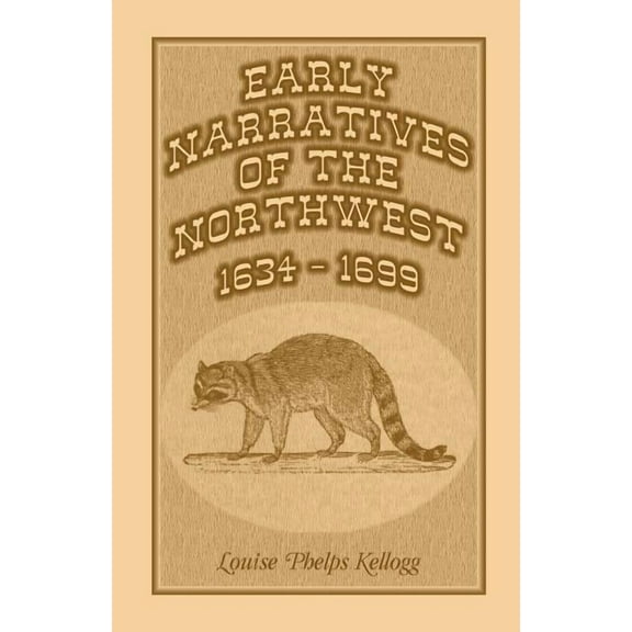 Early Narratives of the Northwest: 1634-1699 (Paperback)