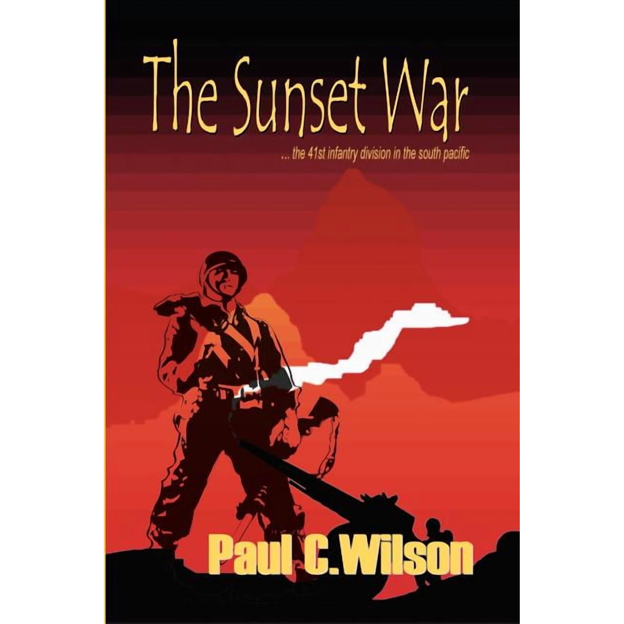 The Sunset War: The 41st Infantry Division in the South Pacific (Paperback)