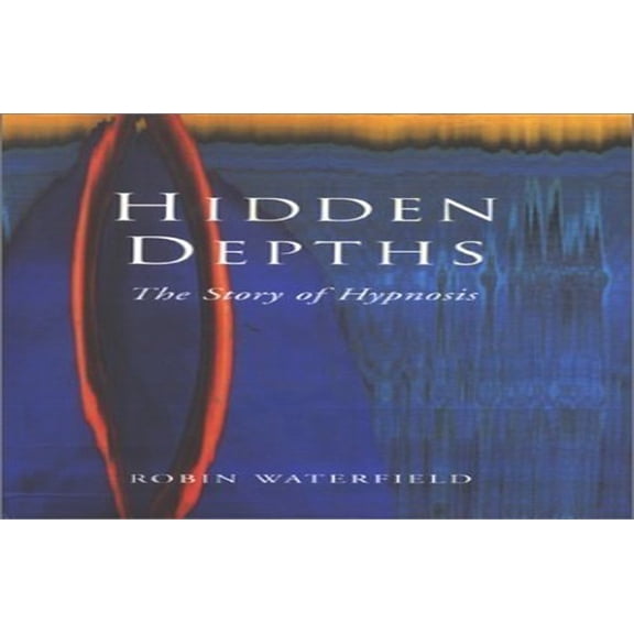Pre-Owned Hidden Depths : The Story of Hypnosis (Hardcover) 9780333779491
