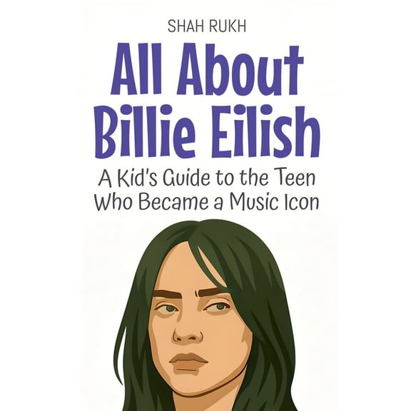 Knowledge Books for Kids All About Billie Eilish: A Kid's Guide to the Teen Who Became a Music Icon, Book 96, (Paperback)