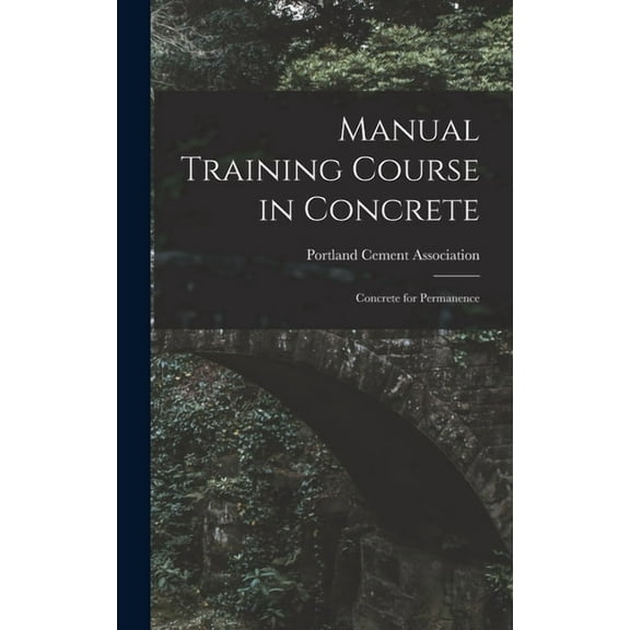 Manual Training Course in Concrete: Concrete for Permanence (Hardcover)