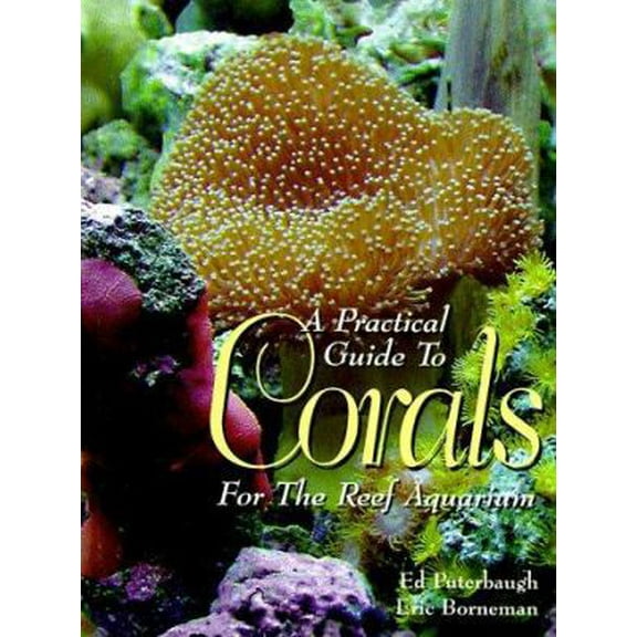 Pre-Owned A Practical Guide to Corals for the Reef Aquarium (Hardcover) 0945738994 9780945738992