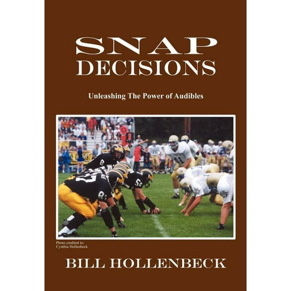 Snap Decisions: Unleashing the Power of Audibles (Hardcover)