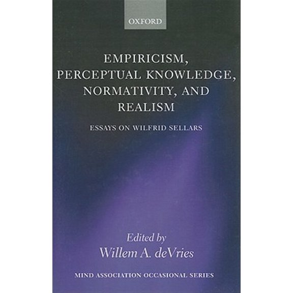 Mind Association Occasional Empiricism, Perceptual Knowledge, Normativity, and Realism: Essays on Wilfrid Sellars, (Hardcover)