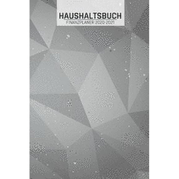 Haushaltsbuch Finanzplaner 2021: Dreieck Geometrie I Übersicht von Einnahmen I Ausgaben I Fälligkeiten I Wochenplaner I Variable und Fixe Kosten I 120 Seiten I matt (Paperback)