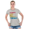 thumbnail image 4 of Worth The Wait But Always Late Ombre Womens Slim Fit Graphic Tee Brisco Brands X, 4 of 5