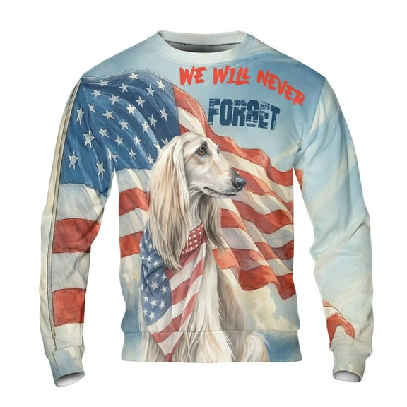 Patriot Afghan Hound We Will Never Forget Patriotic Remembrance Day All Over Print 3D Sweatshirt Unisex Merch Dog Lover - 12014