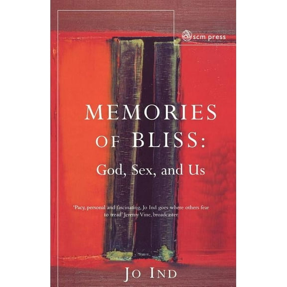 Memories of Bliss: God, Sex and Us, (Paperback)