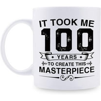 Funny 100th Birthday Gifts for Women Men - It Took Me 100 Years To Create This Masterpiece Mug - 100 Year Old Present Ideas for Mom, Dad, Wife, Sister, Grandma, Friends, Coworkers - 11 oz Coffee Mug