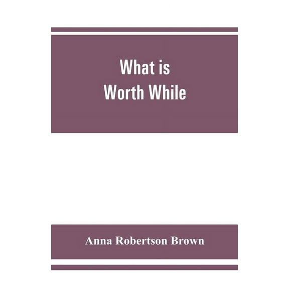 What is worth while, (Paperback)